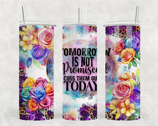 Tomorrow Is Not Promised Cuss Them Out Today Sublimation Tumbler Wrap