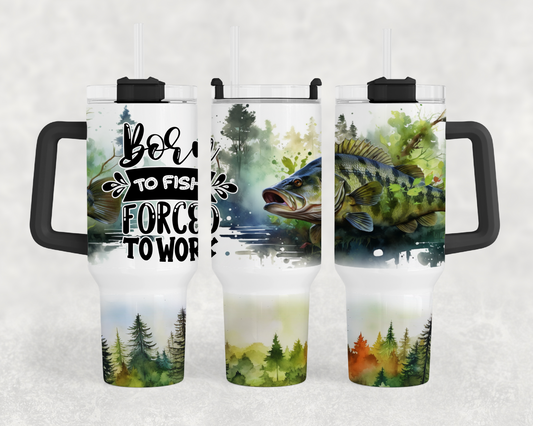 Born To Fish, Forced To Work 40oz Tumbler Wrap