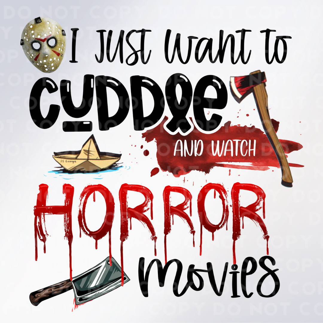 I Just Want To Cuddle & Watch Horror Movies Sublimation Print