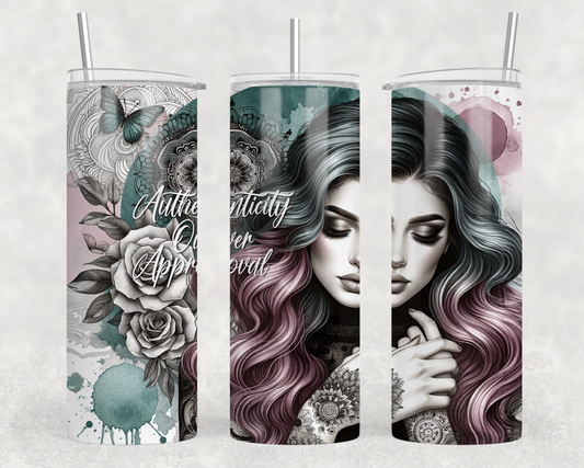 Authenticity Over Approval￼Tumbler Wrap