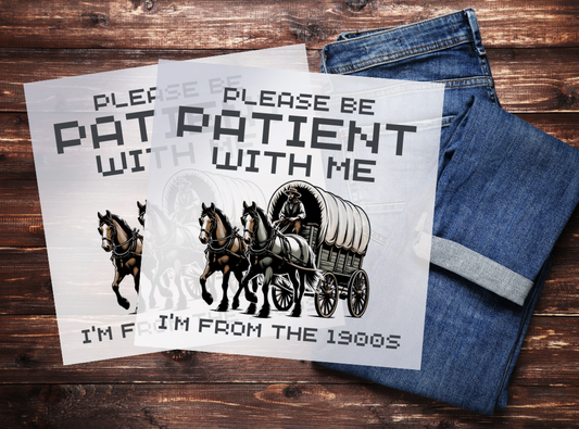 Please Be Patient With Me I’m From The 1900s Sublimation Print