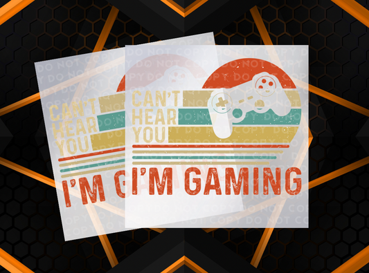 Can’t Hear You I’m Gaming Sublimation Print