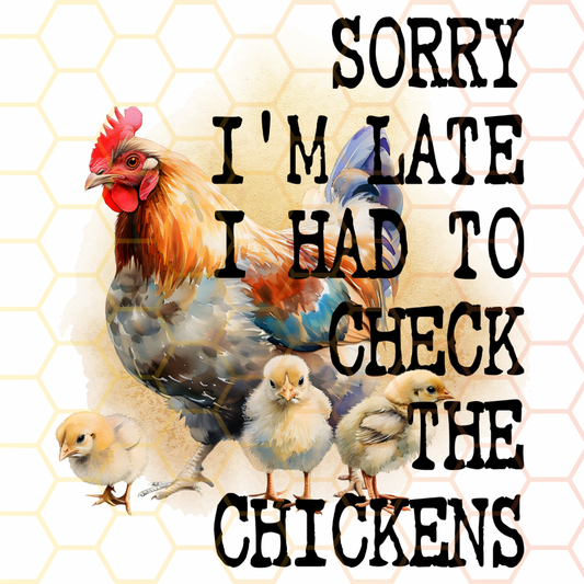 Sorry I’m Late, I Had To Check The Chickens
