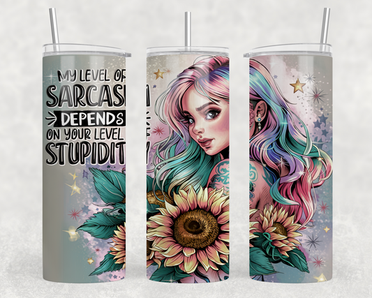 My Level Of Sarcasm Depends On Your Level Of Stupidity Tumbler Wrap