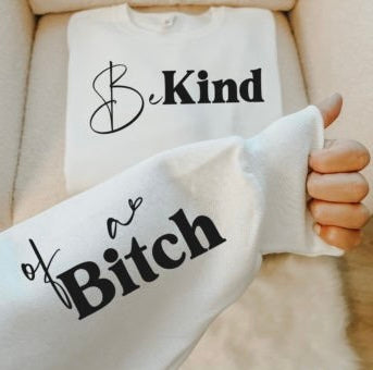 Be Kind, Of A Bitch