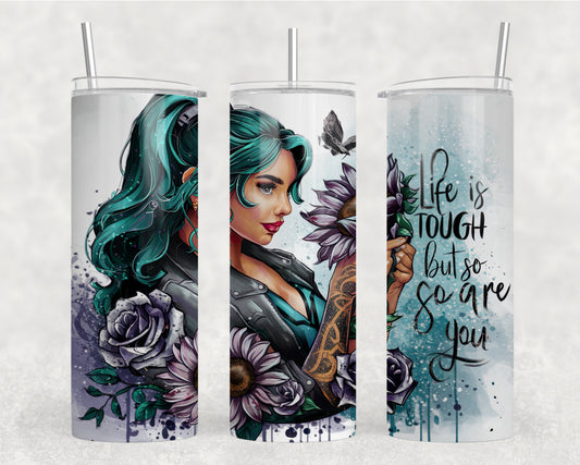 Life Is Tough But So Are You Tumbler Wrap