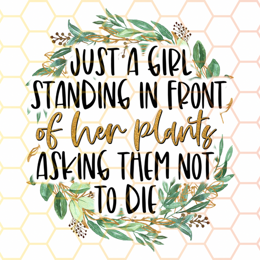 Just A Girl Asking Her Plants