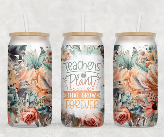 Teachers Plant Seeds Glass Can Wrap