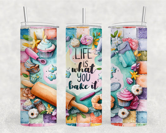 Life Is What You Bake It Tumbler Wrap