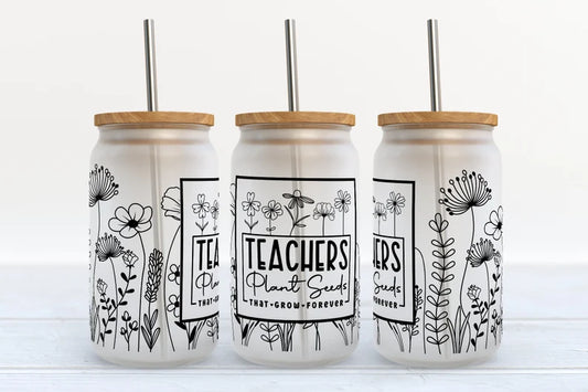 Teachers Plant Seeds Glass Can Wrap